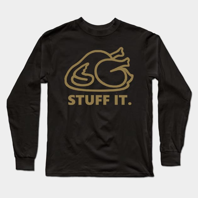 Stuff It Turkey Long Sleeve T-Shirt by flimflamsam